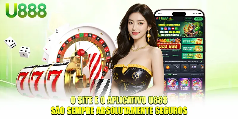 O site e o aplicativo U888 são sempre absolutamente seguros